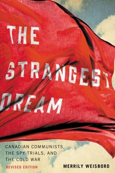 Paperback The Strangest Dream: Canadian Communists, the Spy Trials, and the Cold War Book