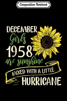 Composition Notebook: December Girls 1958 Sunflower 60th Birthday Gift Journal/Notebook Blank Lined Ruled 6x9 100 Pages