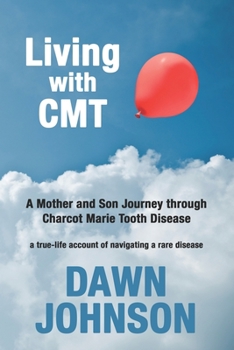 Paperback Living with CMT: A Mother and Son Journey through Charcot Marie Tooth Disease Book