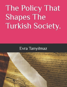 Paperback The Policy That Shapes The Turkish Society. Book