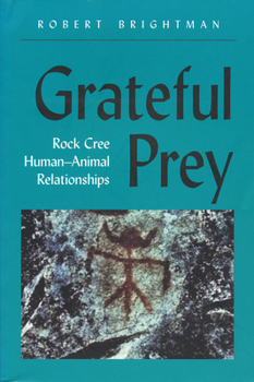 Paperback Grateful Prey: Rock Cree Human-Animal Relationships Book