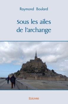 Paperback Sous les ailes de l'archange [French] Book