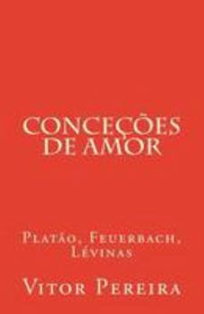 Paperback Conceções de amor: Platão, Feuerbach, Lévinas [Portuguese] Book