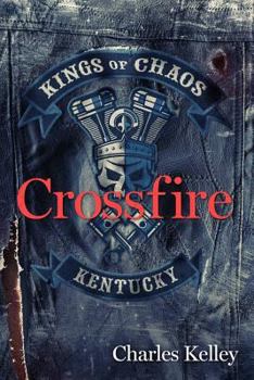 Paperback Crossfire: Book 2 in the Kings of Chaos Motorcycle Club Series Book