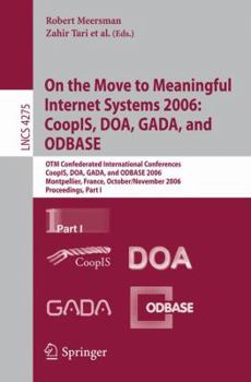 Paperback On the Move to Meaningful Internet Systems 2006: Coopis, Doa, Gada, and Odbase: Otm Confederated International Conferences, Coopis, Doa, Gada, and Odb Book