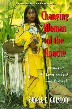 Hardcover Changing Woman of the Apache: Women's Lives in Past and Present Book