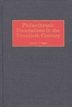 Hardcover Philanthropic Foundations in the Twentieth Century Book