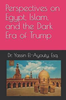Paperback Perspectives on Egypt, Islam, and the Dark Era of Trump Book