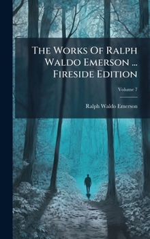 Hardcover The Works Of Ralph Waldo Emerson ... Fireside Edition Book