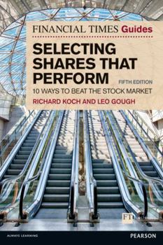 Paperback The Financial Times Guide to Selecting Shares That Perform: 10 Ways to Beat the Stock Market Book
