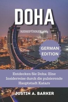 Paperback Doha-Reiseführer 2024: Entdecken Sie Doha: Eine Insiderreise durch die pulsierende Hauptstadt Katars [German] Book