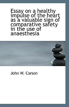 Paperback Essay on a Healthy Impulse of the Heart as a Valuable Sign of Comparative Safety in the Use of Anaes Book