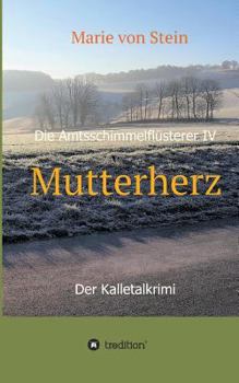 Paperback Mutterherz: Die Amtsschimmelflüsterer IV - Der Kalletalkrimi [German] Book