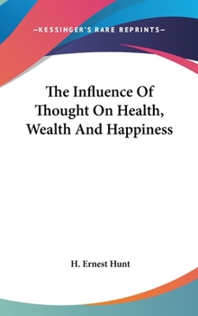 Hardcover The Influence Of Thought On Health, Wealth And Happiness Book