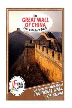 Paperback The Great Wall of China Fact and Picture Book: Fun Facts for Kids about the Great Wall of China Book