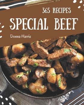 Paperback 365 Special Beef Recipes: A Beef Cookbook You Won't be Able to Put Down Book
