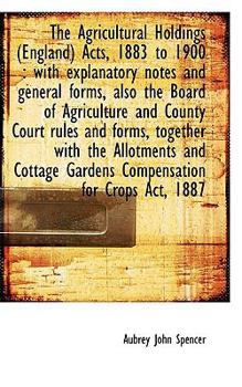 Hardcover Agricultural Holdings (England) Acts, 1883 to 1900: With Explanatory Notes and General Forms Book