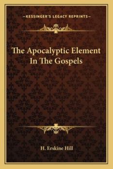 The Apocalyptic Element in the Gospels