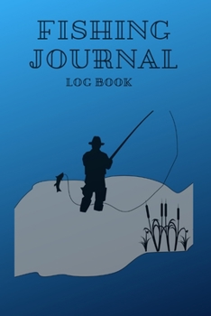 Paperback Fishing journal log book: Record all your fishing specifics, including date, hours, species, weather & location. 100 page and size 6x9 inches Book