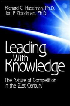Paperback Leading with Knowledge: The Nature of Competition in the 21st Century Book