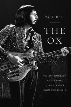 Hardcover The Ox: The Authorized Biography of the Who's John Entwistle Book