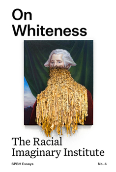 Paperback On Whiteness: The Racial Imaginary Institute Book