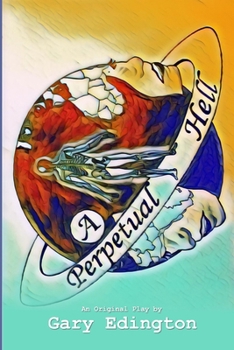 Paperback A Perpetual Hell: An original play Book