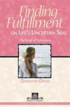 Paperback Finding Fulfillment on Life's Uncertain Seas: The Book of Ephesians Book