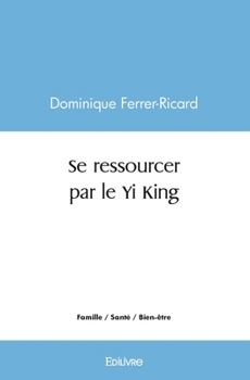 Paperback Se ressourcer par le Yi King [French] Book