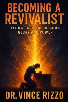 Becoming a Revivalist: Living Carriers of God’s Glory and Power