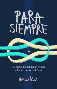 Paperback Para Siempre: Lo Que La Adopción Nos Enseña Sobre El Corazón del Padre [Spanish] Book