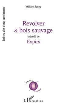 Paperback Revolver et bois sauvage: Précédé de Expirs [French] Book
