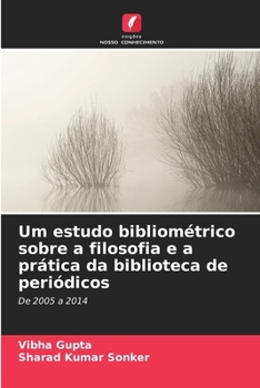 Paperback Um estudo bibliométrico sobre a filosofia e a prática da biblioteca de periódicos [Portuguese] Book