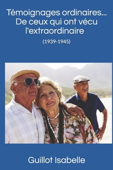 Paperback Témoignages ordinaires ...De ceux qui ont vécu l'extraordinaire (1939-1945) [French] Book
