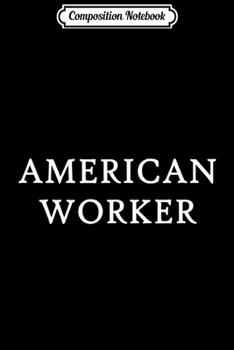 Composition Notebook: American Worker Trump Rally Record Low Unemployment Jobs  Journal/Notebook Blank Lined Ruled 6x9 100 Pages