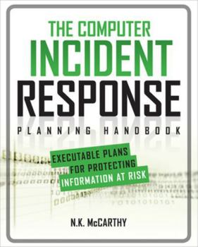 Paperback The Computer Incident Response Planning Handbook: Executable Plans for Protecting Information at Risk Book