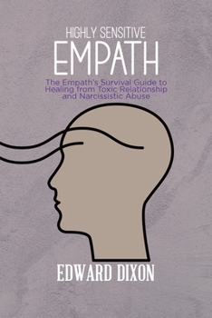 Paperback Highly Sensitive Empaths: The Empath's Survival Guide to Healing from Toxic Relationship and Narcissistic Abuse Book