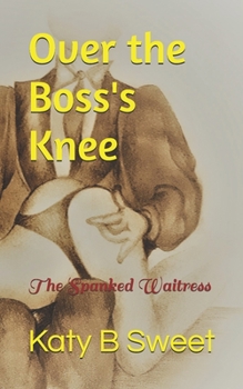 Paperback Over the Boss's Knee: The Spanked Waitress Book