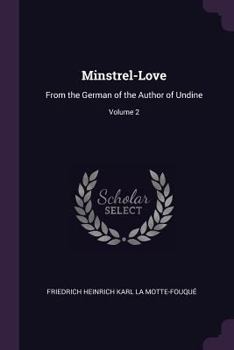 Paperback Minstrel-Love: From the German of the Author of Undine; Volume 2 Book