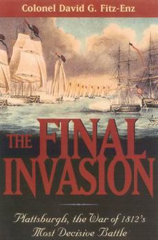 Hardcover The Final Invasion: Plattsburgh, the War of 1812's Most Decisive Battle Book