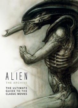 Hardcover Alien: The Archive-The Ultimate Guide to the Classic Movies Book