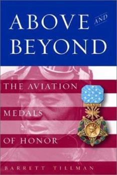 Hardcover Above and Beyond: The Aviation Medals of Honor Book