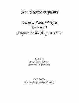 New Mexico Baptisms Picuris, New Mexico, August 1750 - August 1832, Volume 1