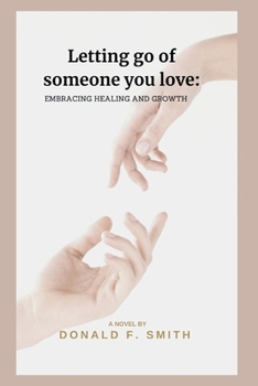 Paperback Letting go of someone you love: Embracing Healing and Growth Book