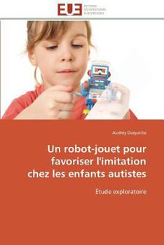 Paperback Un Robot-Jouet Pour Favoriser l'Imitation Chez Les Enfants Autistes [French] Book