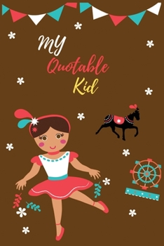 Paperback My Quotable Kid: A Journal for Parents to Write Down Adorable Quotes(A Family Keepsake, Memory Book, Quotes Book ) Book