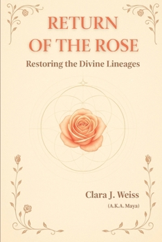 The Return of the Rose: Restoring the Divine Lineages (The Chronicles of the Divine Rose)