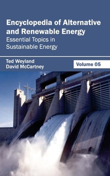 Hardcover Encyclopedia of Alternative and Renewable Energy: Volume 05 (Essential Topics in Sustainable Energy) Book