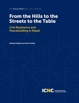 Paperback From the Hills to the Streets to the Table: Civil Resistance and Peacebuilding in Nepal Book