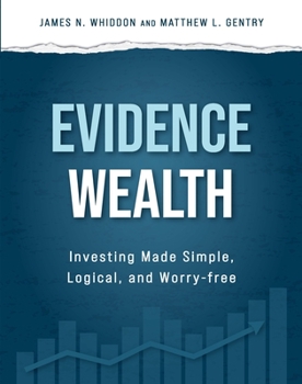 Hardcover Evidence Wealth: Investing Made Simple, Logical, and Worry-Free Book